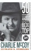 Fünfzig Cents und ein Box Top: Das kreative Leben des Nashville Session-Musikers Charlie McCoy - Fifty Cents and a Box Top: The Creative Life of Nashville Session Musician Charlie McCoy