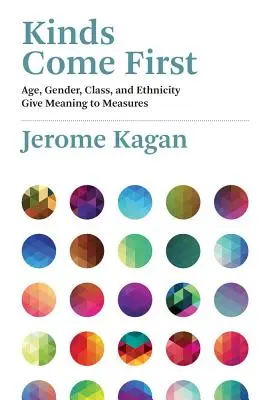 Die Arten kommen zuerst: Alter, Geschlecht, Klasse und ethnische Zugehörigkeit geben den Maßnahmen eine Bedeutung - Kinds Come First: Age, Gender, Class, and Ethnicity Give Meaning to Measures