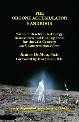 Das Handbuch des Orgon-Akkumulators: Wilhelm Reichs Lebensenergie-Entdeckungen und Heilungswerkzeuge für das 21. Jahrhundert, mit Bauplänen - The Orgone Accumulator Handbook: Wilhelm Reich's Life-Energy Discoveries and Healing Tools for the 21st Century, with Construction Plans