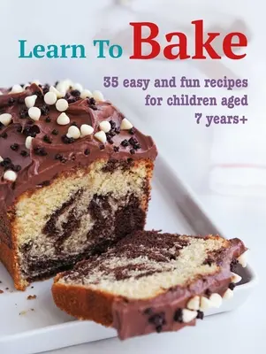 Backen lernen: 35 einfache und lustige Rezepte für Kinder ab 7 Jahren - Learn to Bake: 35 Easy and Fun Recipes for Children Aged 7 Years +