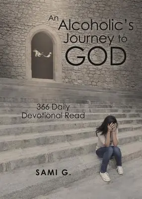 Die Reise eines Alkoholikers zu Gott: 366 tägliche Andachten lesen - An Alcoholic's Journey to God: 366 Daily Devotional Read