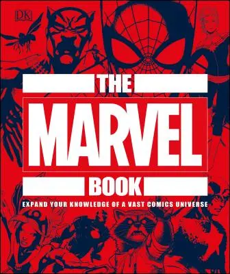 Das Marvel-Buch: Erweitern Sie Ihr Wissen über ein riesiges Comic-Universum - The Marvel Book: Expand Your Knowledge of a Vast Comics Universe