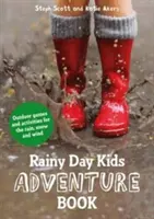 Regentag-Kinder-Abenteuerbuch: Spiele und Aktivitäten für draußen bei Regen, Schnee und Wind - Rainy Day Kids Adventure Book: Outdoor Games and Activities for the Rain, Snow and Wind