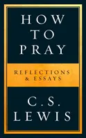 Wie man betet - Reflexionen und Essays - How to Pray - Reflections & Essays