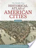 Der Familienstammbaum Historischer Atlas der amerikanischen Städte - The Family Tree Historical Atlas of American Cities