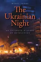 Die ukrainische Nacht: Eine intime Geschichte der Revolution - The Ukrainian Night: An Intimate History of Revolution