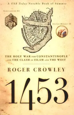 1453: Der Heilige Krieg um Konstantinopel und der Zusammenstoß zwischen dem Islam und dem Westen - 1453: The Holy War for Constantinople and the Clash of Islam and the West