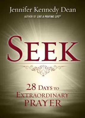 Suchen: 28 Tage für ein außergewöhnliches Gebet - Seek: 28 Days to Extraordinary Prayer