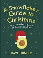 Der Leitfaden für Schneeflocken zu Weihnachten: Wie man ein höchst problematisches Fest überlebt - A Snowflake's Guide to Christmas: How to Survive a Deeply Problematic Holiday