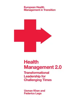 Gesundheitsmanagement 2.0: Transformationale Führung für herausfordernde Zeiten - Health Management 2.0: Transformational Leadership for Challenging Times