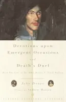 Andachten zu aufkommenden Anlässen und Das Duell des Todes: Mit dem Leben von Dr. John Donne von Izaak Walton - Devotions Upon Emergent Occasions and Death's Duel: With the Life of Dr. John Donne by Izaak Walton