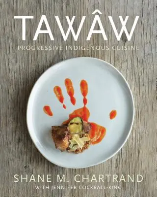 Taww: Fortschrittliche indigene Küche - Taww: Progressive Indigenous Cuisine