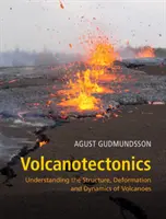 Vulkanotektonik: Struktur, Deformation und Dynamik von Vulkanen verstehen - Volcanotectonics: Understanding the Structure, Deformation and Dynamics of Volcanoes