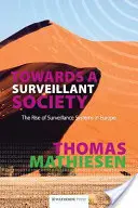 Auf dem Weg zu einer überwachenden Gesellschaft: Der Aufstieg der Überwachungssysteme in Europa - Towards a Surveillant Society: The Rise of Surveillance Systems in Europe