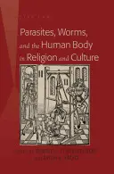 Parasiten, Würmer und der menschliche Körper in Religion und Kultur - Parasites, Worms, and the Human Body in Religion and Culture