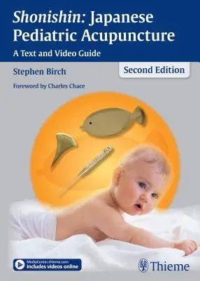 Shonishin: Japanische pädiatrische Akupunktur: Ein Text- und Video-Leitfaden - Shonishin: Japanese Pediatric Acupuncture: A Text and Video Guide