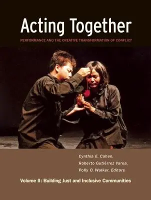 Gemeinsam agieren II: Performance und die kreative Transformation von Konflikten: Aufbau gerechter und inklusiver Gemeinschaften - Acting Together II: Performance and the Creative Transformation of Conflict: Building Just and Inclusive Communities