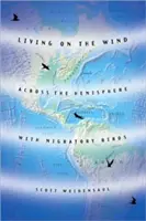 Leben mit dem Wind: Mit Zugvögeln quer durch die Hemisphäre - Living on the Wind: Across the Hemisphere with Migratory Birds