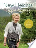 Neue Dimensionen des Spitzenstrickens: 17 Lace Knit Accessory Patterns - New Heights in Lace Knitting: 17 Lace Knit Accessory Patterns