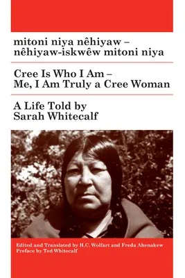 Mitoni Niya Nhiyaw / Cree ist, wer ich wirklich bin: Nhiyaw-Iskww Mitoni Niya / Ich, ich bin wirklich eine Cree-Frau - Mitoni Niya Nhiyaw / Cree Is Who I Truly Am: Nhiyaw-Iskww Mitoni Niya / Me, I Am Truly a Cree Woman