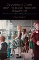 Kaufhäuser und die schwarze Freiheitsbewegung: Arbeiter, Verbraucher und Bürgerrechte von den 1930er bis zu den 1980er Jahren - Department Stores and the Black Freedom Movement: Workers, Consumers, and Civil Rights from the 1930s to the 1980s