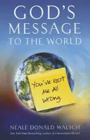 Gottes Botschaft an die Welt: Ihr habt mich ganz falsch verstanden - God's Message to the World: You've Got Me All Wrong