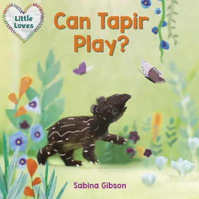Kann Tapir spielen? (Little Loves) - Can Tapir Play? (Little Loves)
