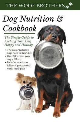 Hundeernährung und Kochbuch: Der einfache Leitfaden für die Gesundheit und das Wohlbefinden Ihres Hundes - Dog Nutrition and Cookbook: The Simple Guide to Keeping Your Dog Happy and Healthy