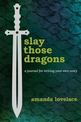 Töte die Drachen: Ein Tagebuch zum Schreiben deiner eigenen Geschichte - Slay Those Dragons: A Journal for Writing Your Own Story