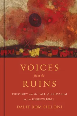 Stimmen aus den Ruinen: Theodizee und der Fall Jerusalems in der hebräischen Bibel - Voices from the Ruins: Theodicy and the Fall of Jerusalem in the Hebrew Bible