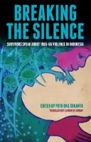 Das Schweigen brechen: Überlebende sprechen über die Gewalt von 1965-66 in Indonesien - Breaking the Silence: Survivors Speak about 1965-66 Violence in Indonesia