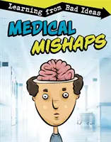 Medizinische Missgeschicke - aus schlechten Ideen lernen - Medical Mishaps - Learning from Bad Ideas