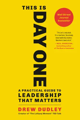 This Is Day One: Ein praktischer Leitfaden für erfolgreiche Führung - This Is Day One: A Practical Guide to Leadership That Matters