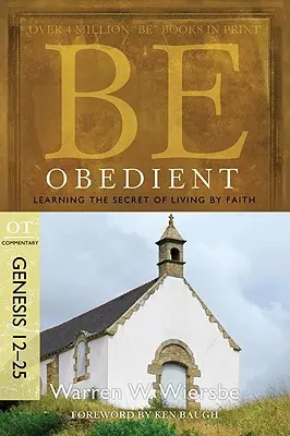 Sei gehorsam: Das Geheimnis eines Lebens aus dem Glauben, 1. Mose 12-25 - Be Obedient: Learning the Secret of Living by Faith, Genesis 12-25