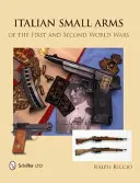 Italienische Handfeuerwaffen des Ersten und Zweiten Weltkriegs - Italian Small Arms of the First and Second World Wars