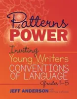 Patterns of Power: Einladung an junge Schriftsteller, sich mit den Konventionen der Sprache auseinanderzusetzen, Klasse 1-5 - Patterns of Power: Inviting Young Writers Into the Conventions of Language, Grades 1-5