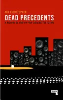 Tote Präzedenzfälle: Wie Hip-Hop die Zukunft definiert - Dead Precedents: How Hip-Hop Defines the Future