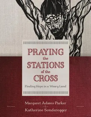 Die Stationen des Kreuzweges beten: Hoffnung finden in einem müden Land - Praying the Stations of the Cross: Finding Hope in a Weary Land