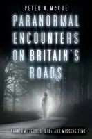 Paranormale Begegnungen auf Großbritanniens Straßen: Phantomfiguren, UFOs und fehlende Zeit - Paranormal Encounters on Britain's Roads: Phantom Figures, UFOs and Missing Time