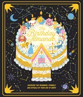 Geburtstagsalmanach - Entdecken Sie die Bedeutungen, Symbole und Rituale Ihres Geburtstages - Birthday Almanac - Discover the meanings, symbols and rituals of your day of birth