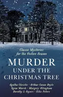 Mord unterm Weihnachtsbaum: Zehn klassische Krimigeschichten für die Weihnachtszeit - Murder Under the Christmas Tree: Ten Classic Crime Stories for the Festive Season