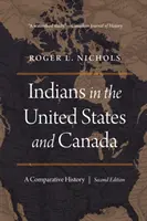Indianer in den Vereinigten Staaten und Kanada: Eine vergleichende Geschichte, zweite Auflage - Indians in the United States and Canada: A Comparative History, Second Edition