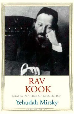 Rav Kook: Mystiker in einer Zeit der Revolution - Rav Kook: Mystic in a Time of Revolution