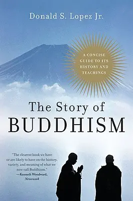 Die Geschichte des Buddhismus: Ein kurzer Leitfaden zu seiner Geschichte und seinen Lehren - The Story of Buddhism: A Concise Guide to Its History & Teachings