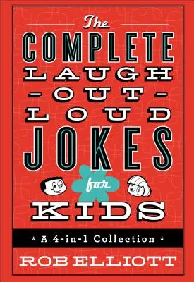 Die kompletten Lachlustigen Witze für Kinder: Eine 4-in-1-Sammlung - The Complete Laugh-Out-Loud Jokes for Kids: A 4-In-1 Collection