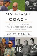 Mein erster Coach: Inspirierende Geschichten von NFL-Quarterbacks und ihren Vätern - My First Coach: Inspiring Stories of NFL Quarterbacks and Their Dads