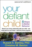 Ihr trotziges Kind: 8 Schritte zu besserem Verhalten - Your Defiant Child: 8 Steps to Better Behavior