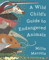 Wild Child's Guide to Endangered Animals (Handbuch für gefährdete Tiere) - Wild Child's Guide to Endangered Animals