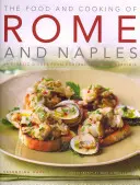 Essen und Kochen in Rom und Neapel: 65 klassische Gerichte aus Mittelitalien und Sardinien - The Food and Cooking of Rome and Naples: 65 Classic Dishes from Central Italy and Sardinia