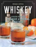 Whiskey: Eine temperamentvolle Geschichte mit 75 klassischen und originellen Cocktails - Whiskey: A Spirited Story with 75 Classic and Original Cocktails
